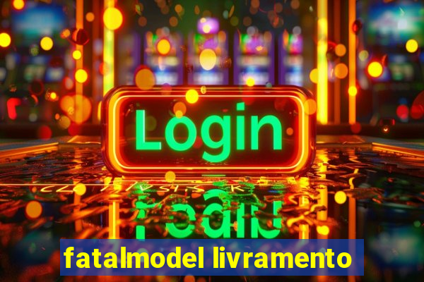 fatalmodel livramento